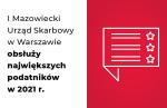 Plansza z napisem: I Mazowiecki Urząd Skarbowy w Warszawie obsłuży największych podatników w 2021 r.