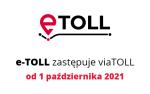 Na białym tle napis - e-TOLL zastępuje viaTOLL od
1 października 2021