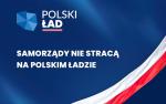 Na planszy napis Samorządy nie straca na Polskim Ładzie 